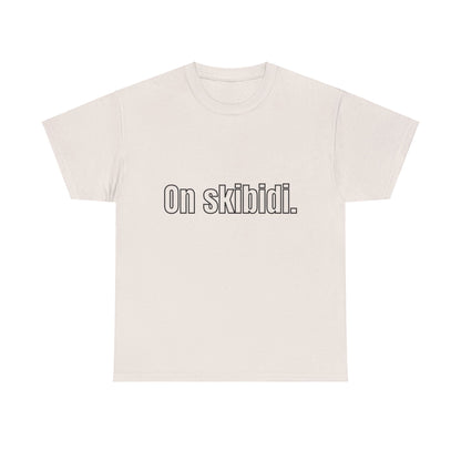 'On skibidi' Tee