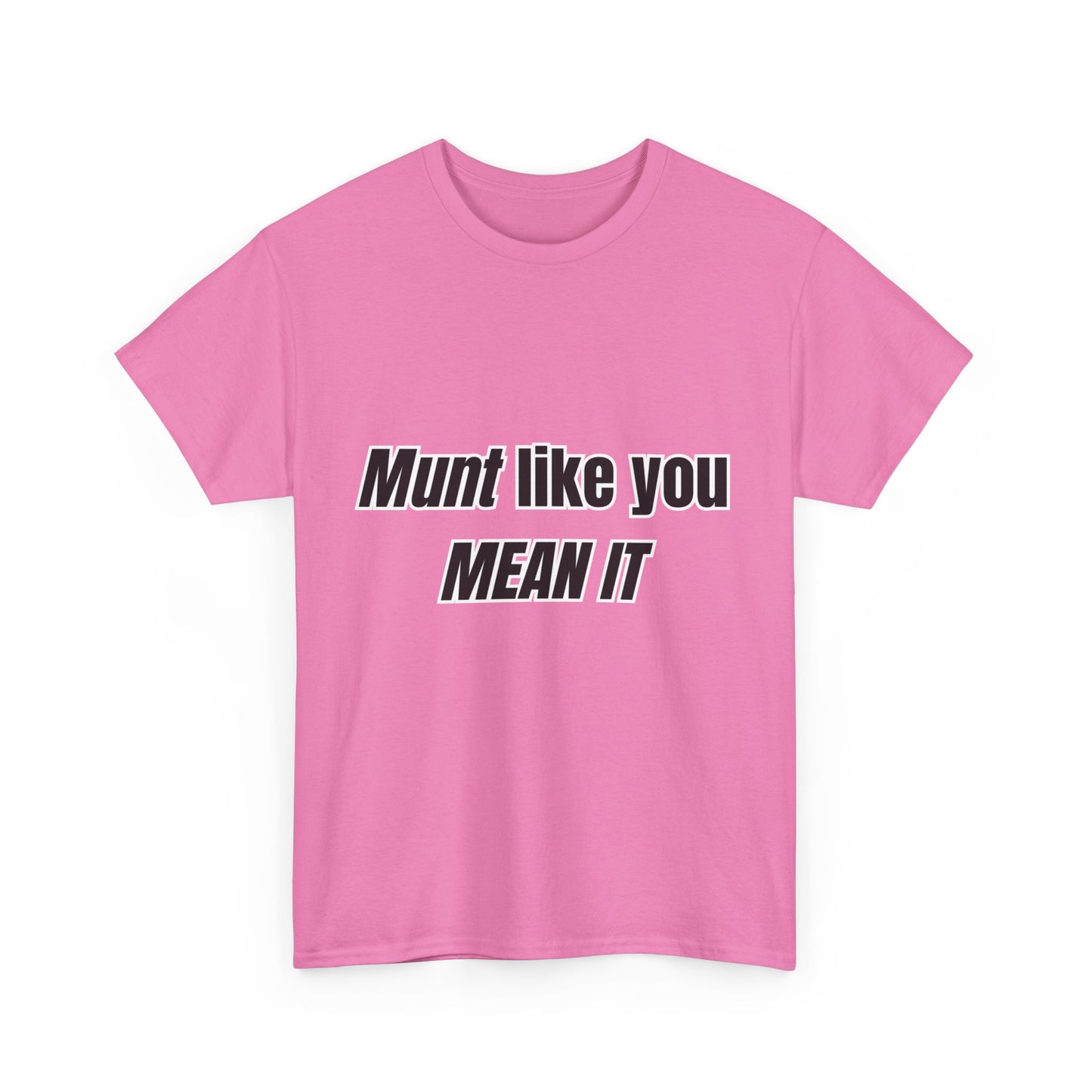 'Munt like you mean it' Tee