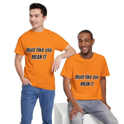 'Munt like you mean it' Tee