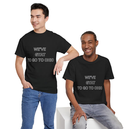 'We've Gyat to go to Ohio' Tee