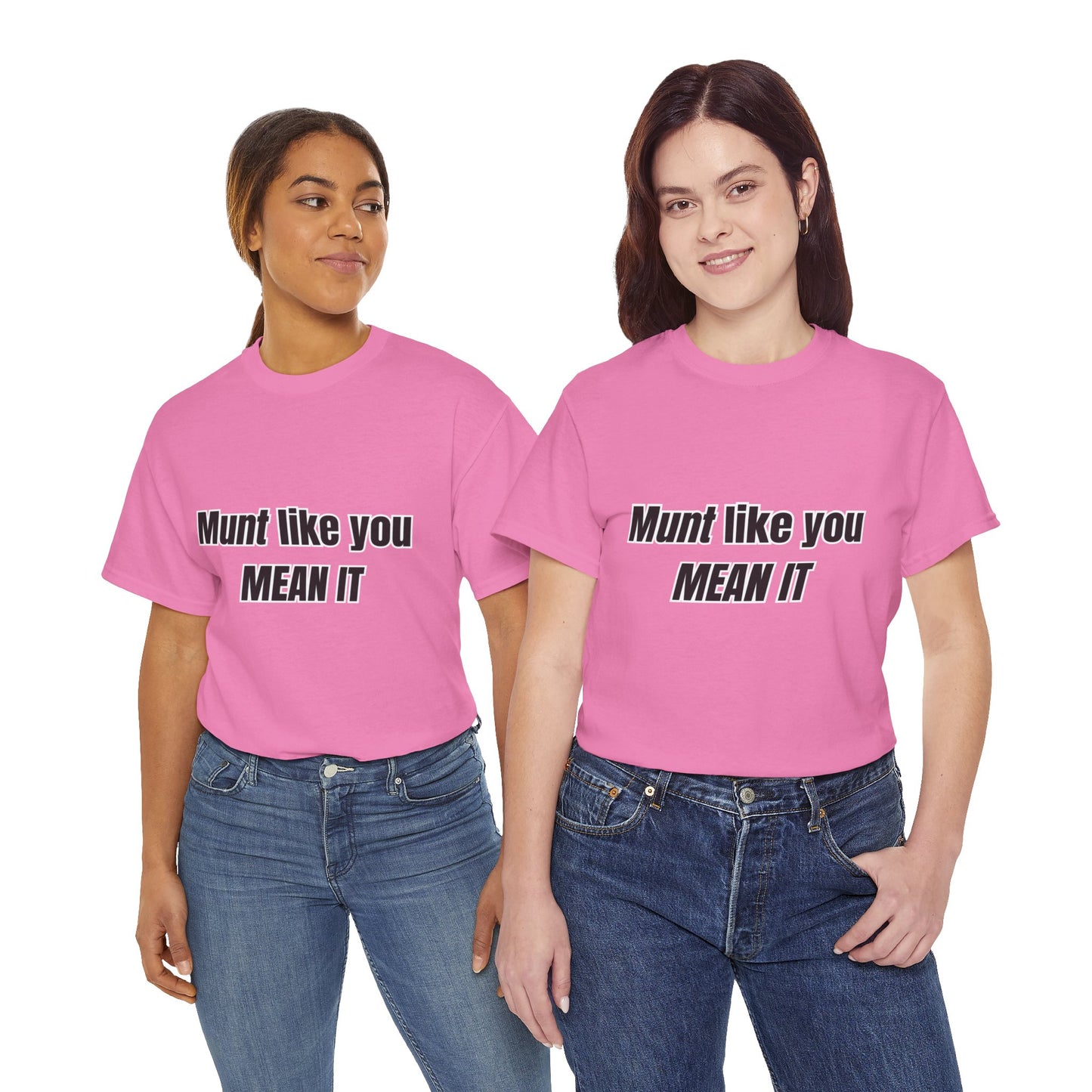 'Munt like you mean it' Tee