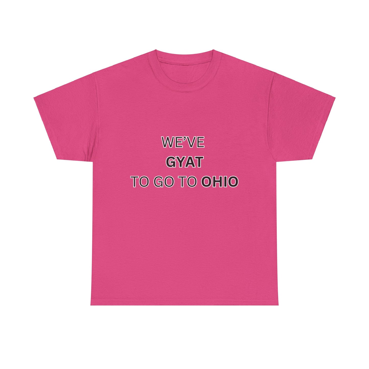 'We've Gyat to go to Ohio' Tee