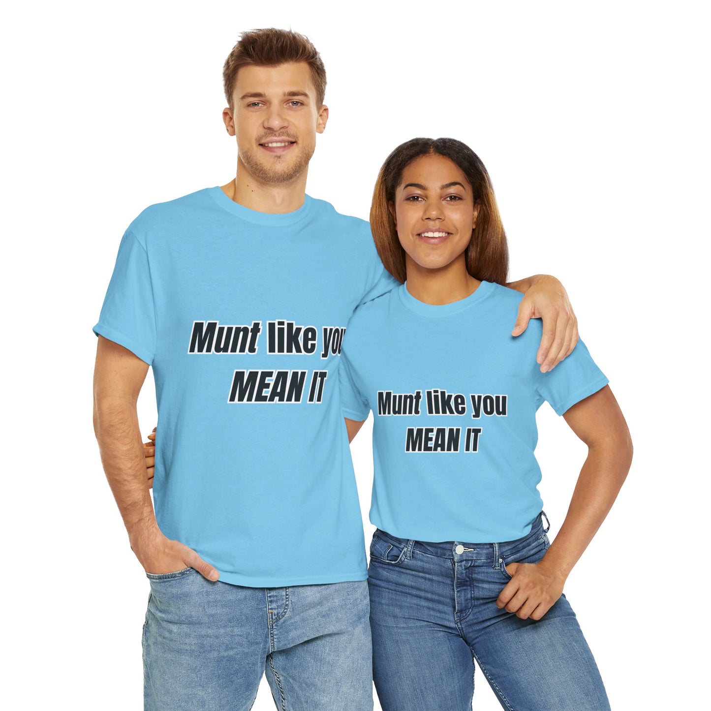 'Munt like you mean it' Tee