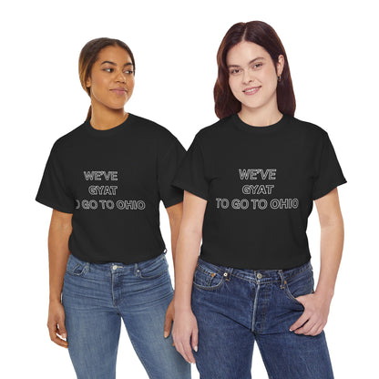 'We've Gyat to go to Ohio' Tee