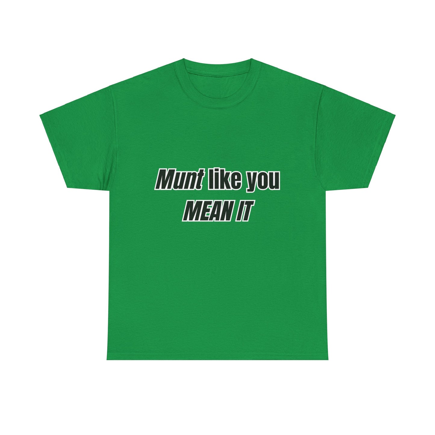 'Munt like you mean it' Tee