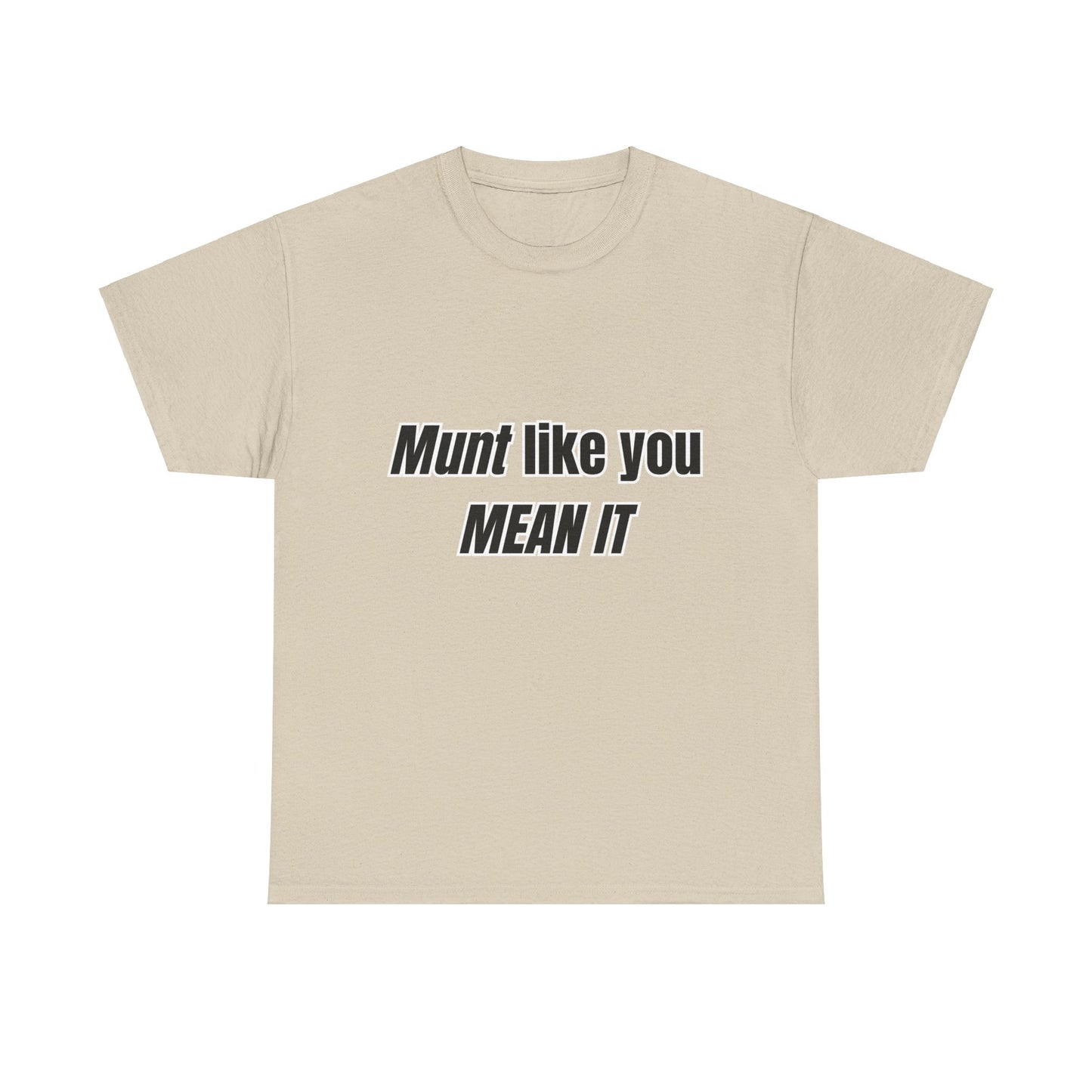 'Munt like you mean it' Tee