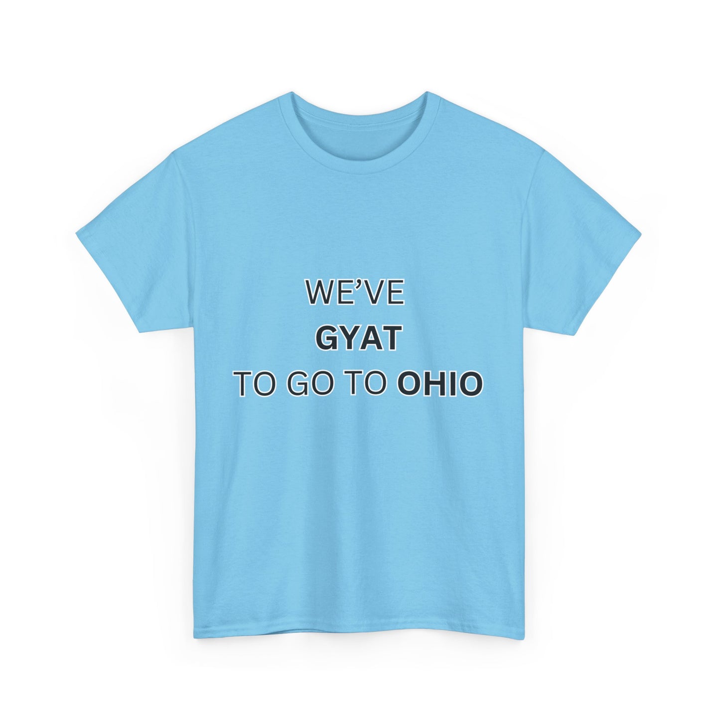 'We've Gyat to go to Ohio' Tee