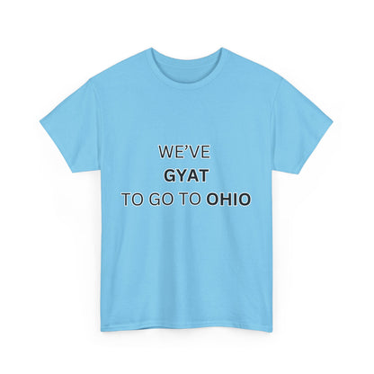 'We've Gyat to go to Ohio' Tee