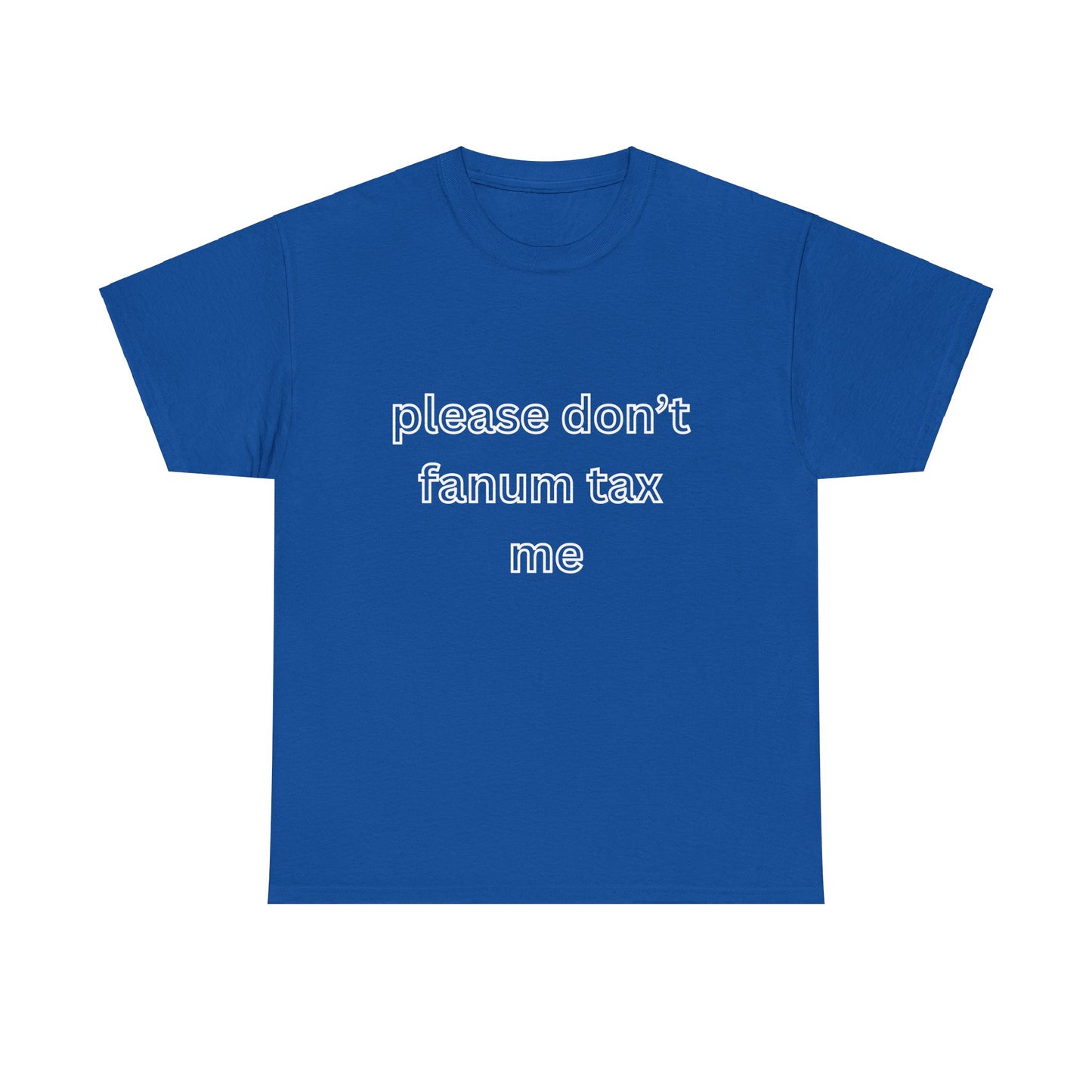 'Please don't fanum tax me' tee