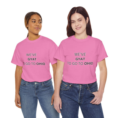 'We've Gyat to go to Ohio' Tee