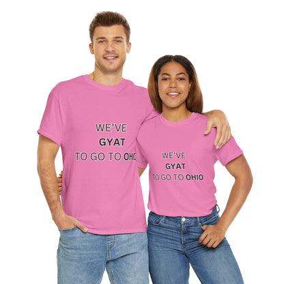 'We've Gyat to go to Ohio' Tee