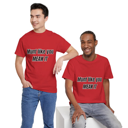 'Munt like you mean it' Tee