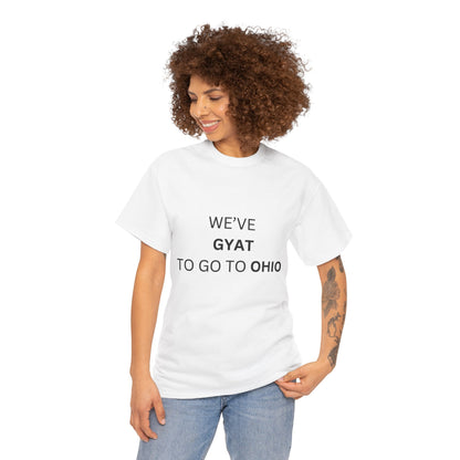 'We've Gyat to go to Ohio' Tee