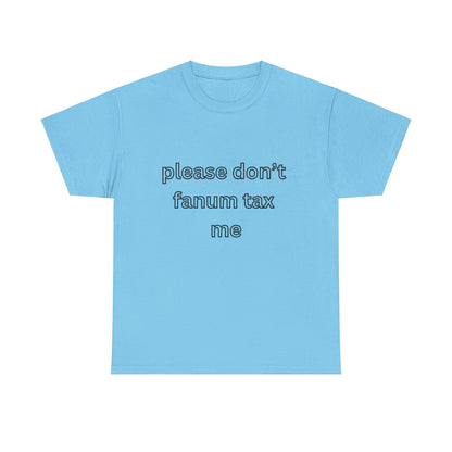 'Please don't fanum tax me' tee