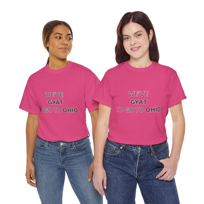 'We've Gyat to go to Ohio' Tee