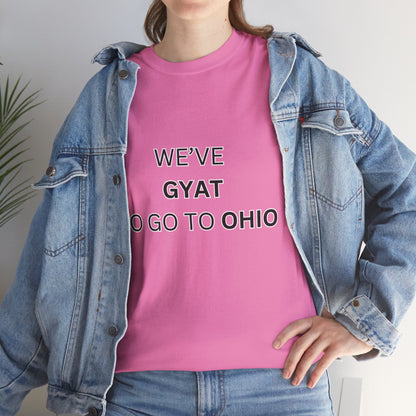 'We've Gyat to go to Ohio' Tee