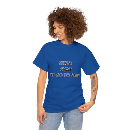 'We've Gyat to go to Ohio' Tee