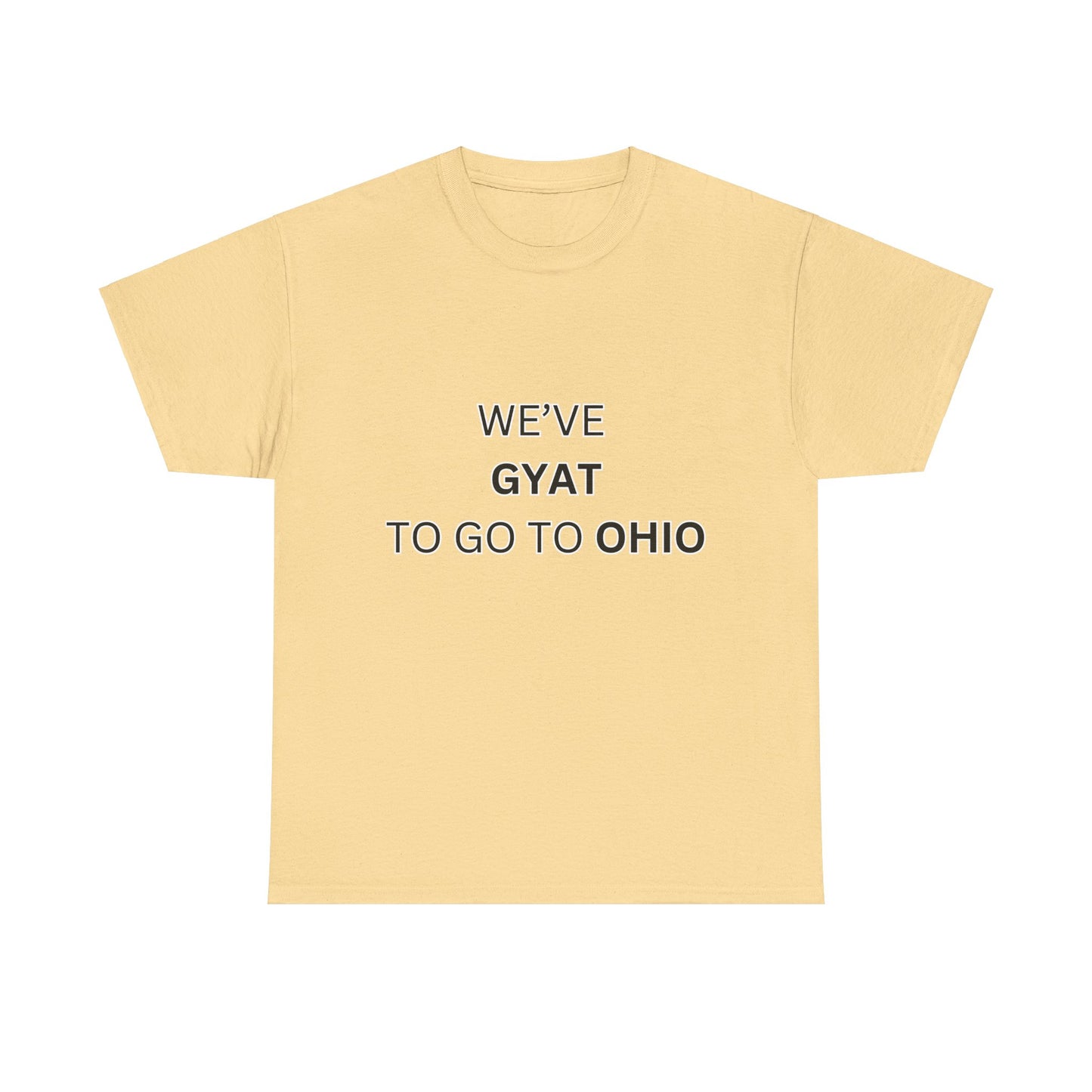 'We've Gyat to go to Ohio' Tee