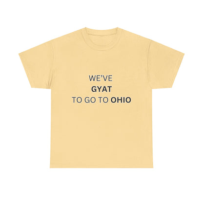 'We've Gyat to go to Ohio' Tee