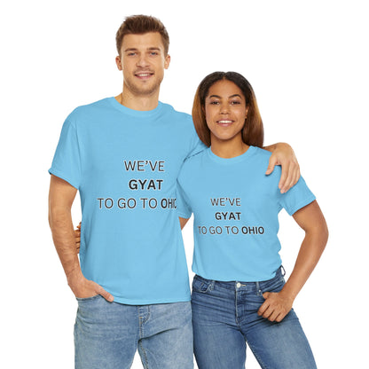 'We've Gyat to go to Ohio' Tee