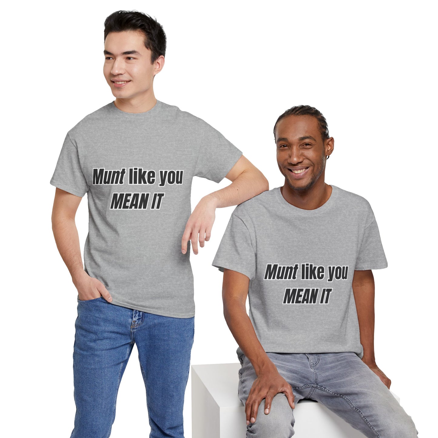 'Munt like you mean it' Tee