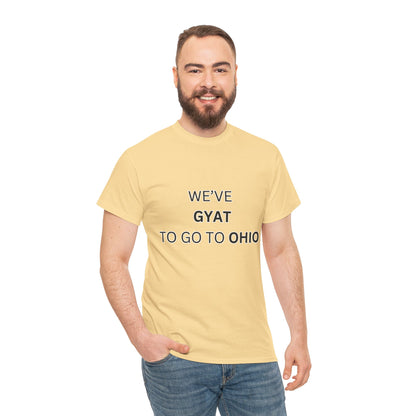 'We've Gyat to go to Ohio' Tee