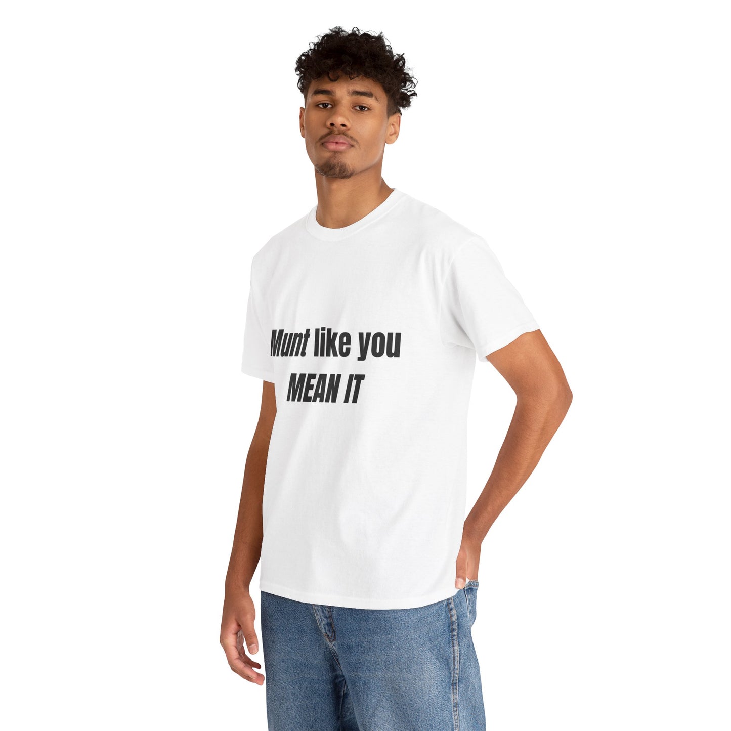 'Munt like you mean it' Tee