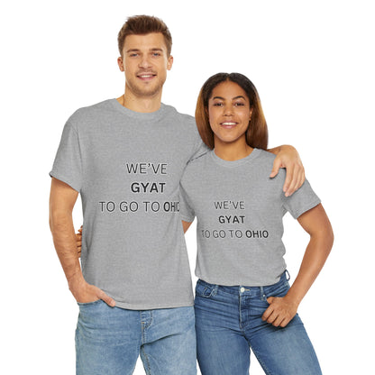 'We've Gyat to go to Ohio' Tee