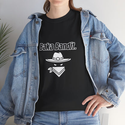 'Baka Bandit.' Tee