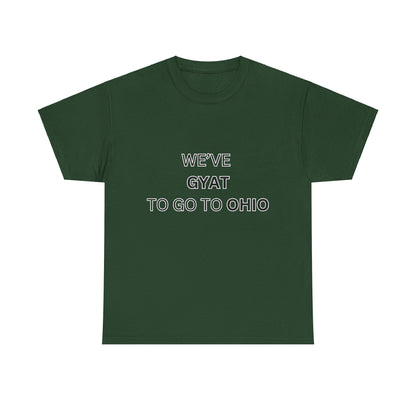 'We've Gyat to go to Ohio' Tee