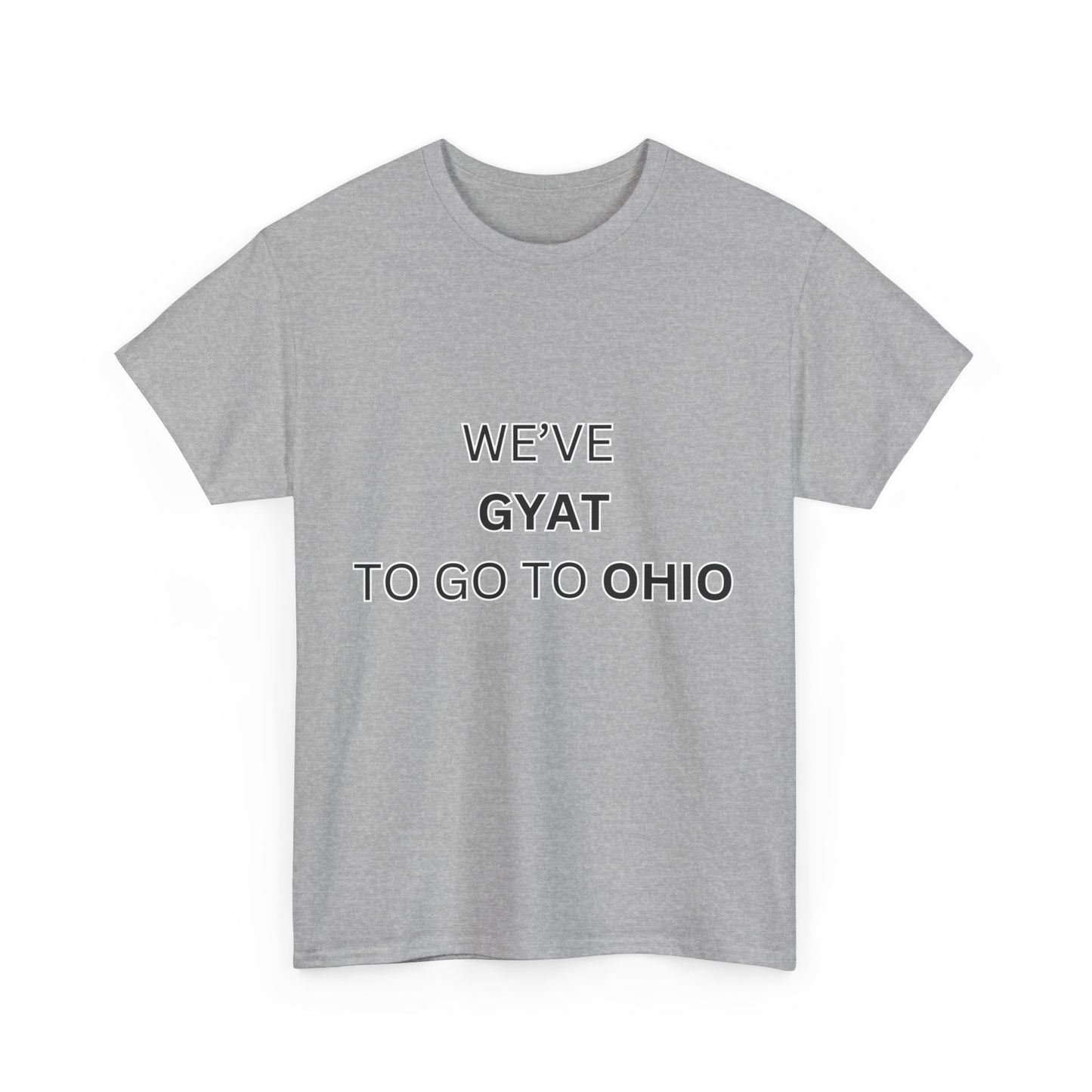 'We've Gyat to go to Ohio' Tee