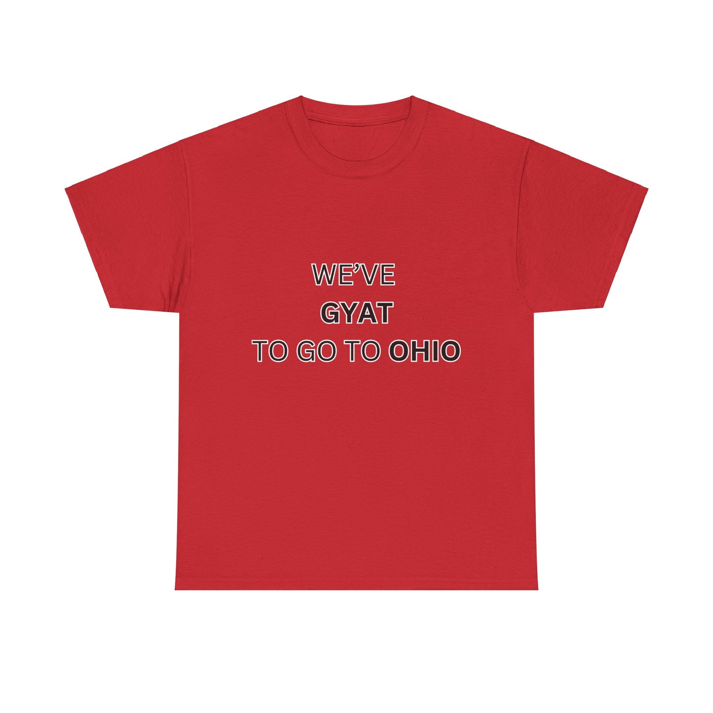 'We've Gyat to go to Ohio' Tee