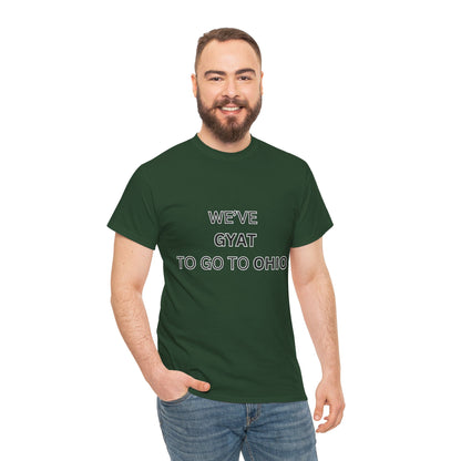 'We've Gyat to go to Ohio' Tee