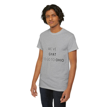 'We've Gyat to go to Ohio' Tee