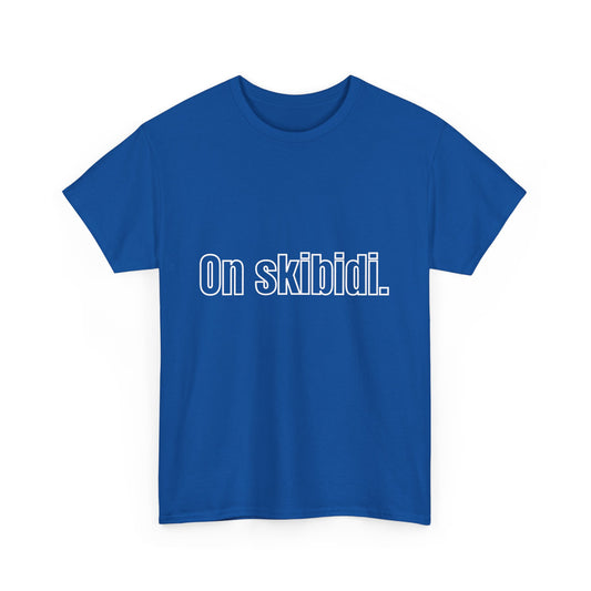 'On skibidi' Tee