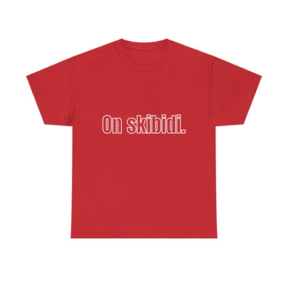 'On skibidi' Tee