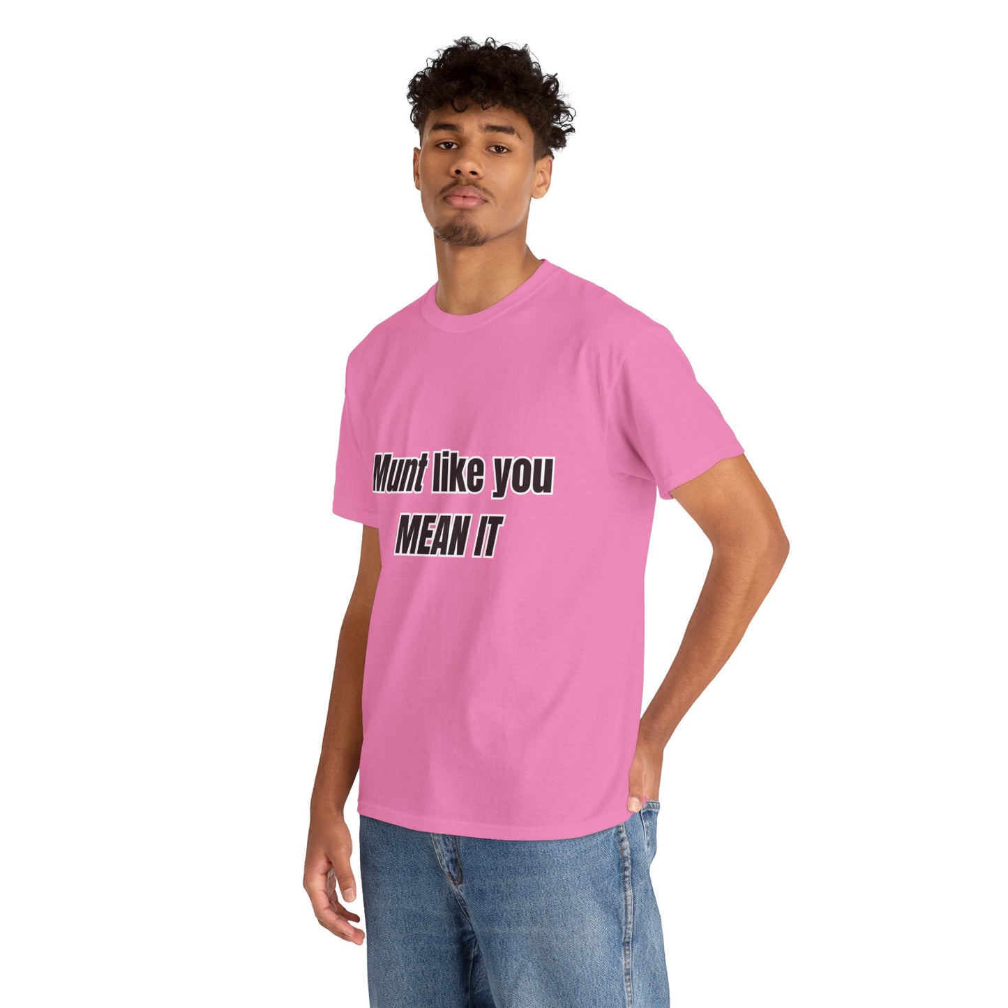 'Munt like you mean it' Tee