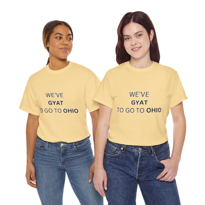 'We've Gyat to go to Ohio' Tee