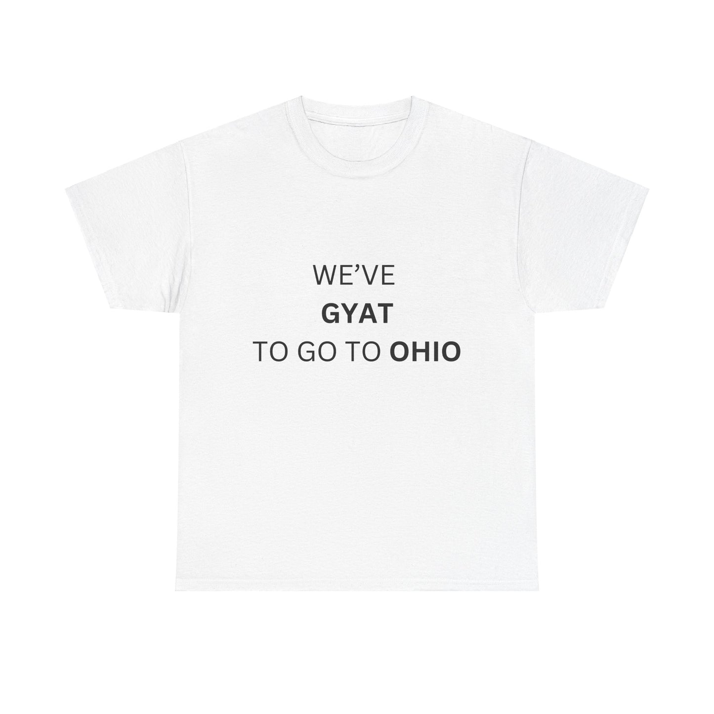 'We've Gyat to go to Ohio' Tee