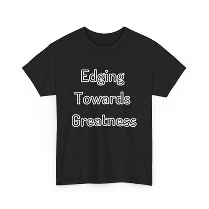 'Edging Towards Greatness' Tee