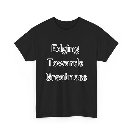 'Edging Towards Greatness' Tee