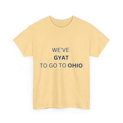 'We've Gyat to go to Ohio' Tee