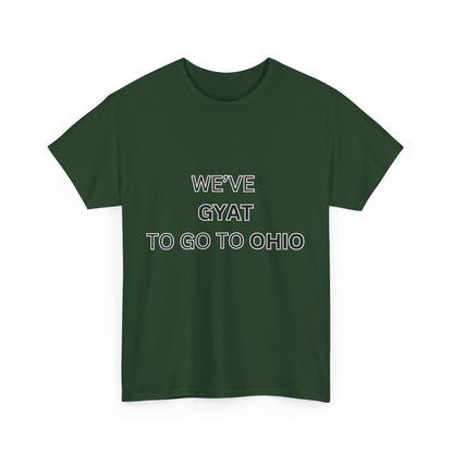 'We've Gyat to go to Ohio' Tee