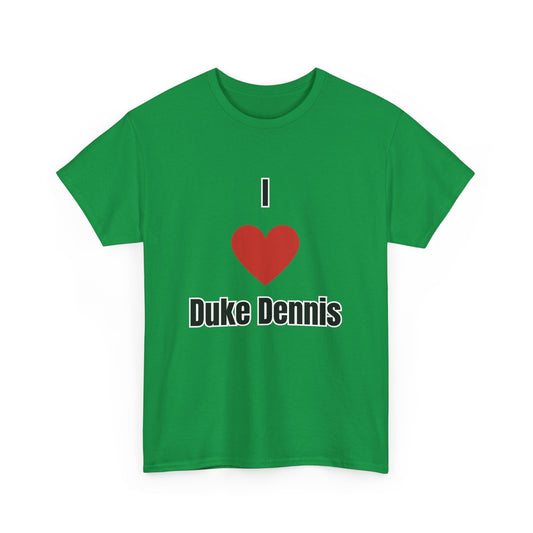 'I heart Duke Dennis' Tee