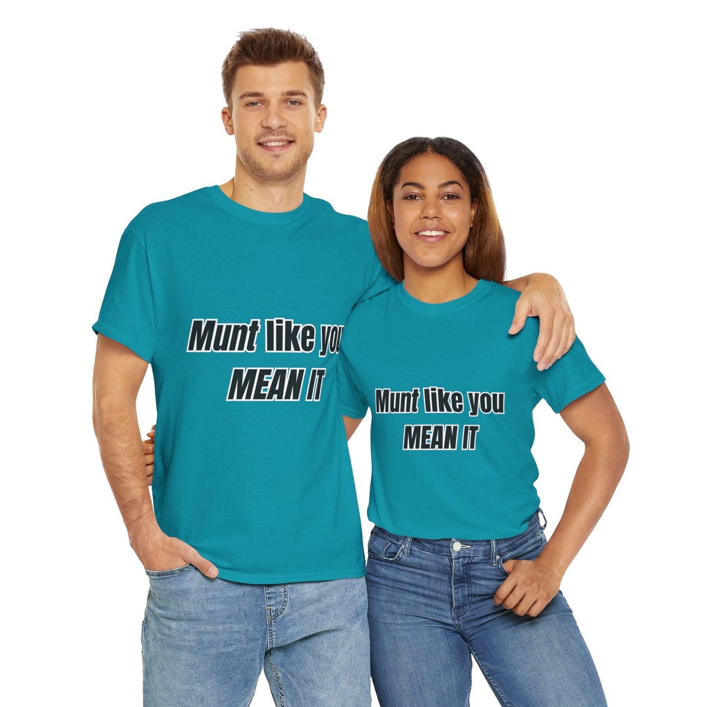 'Munt like you mean it' Tee