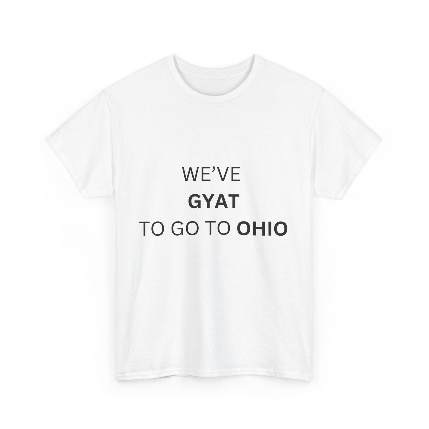 'We've Gyat to go to Ohio' Tee