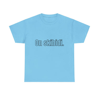 'On skibidi' Tee