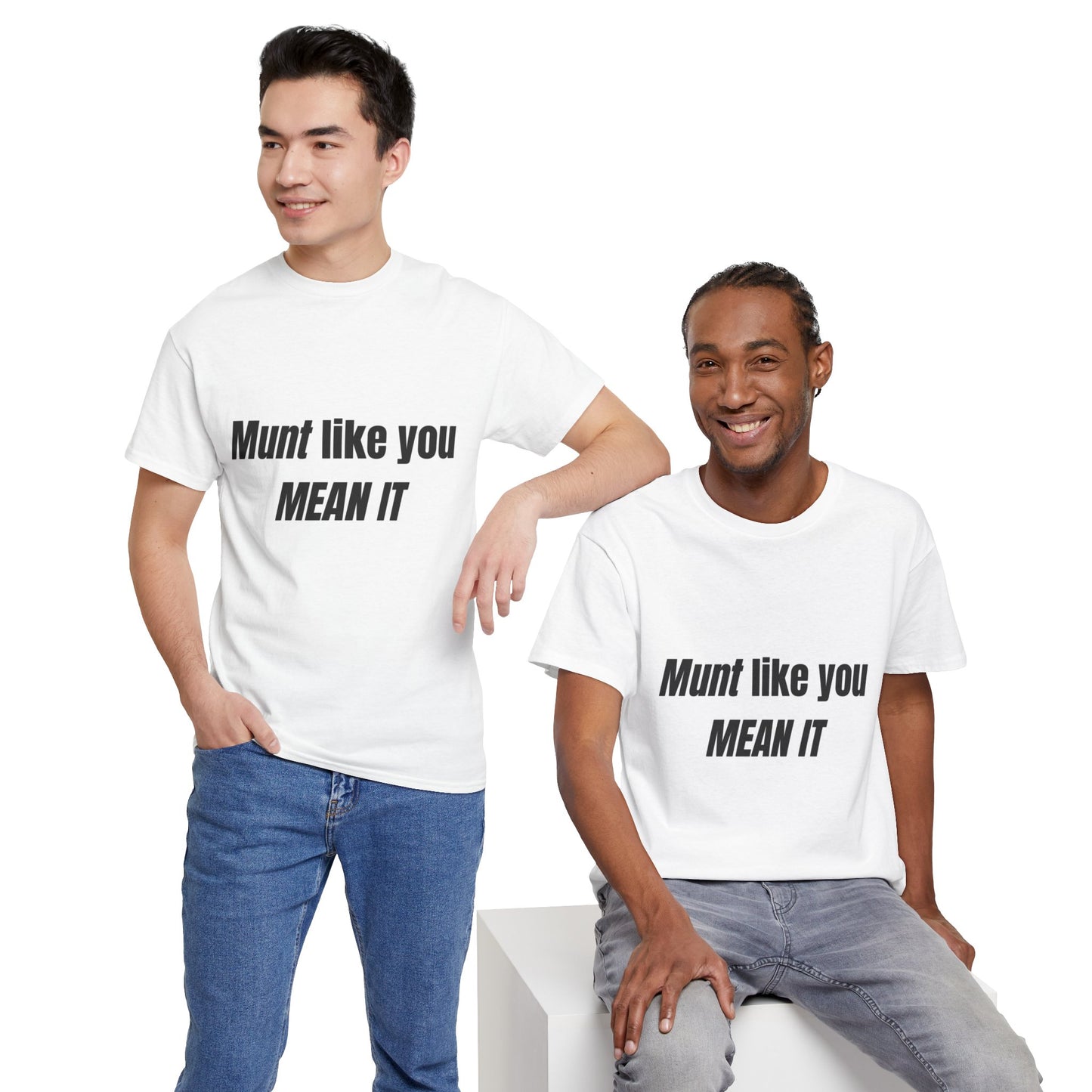 'Munt like you mean it' Tee