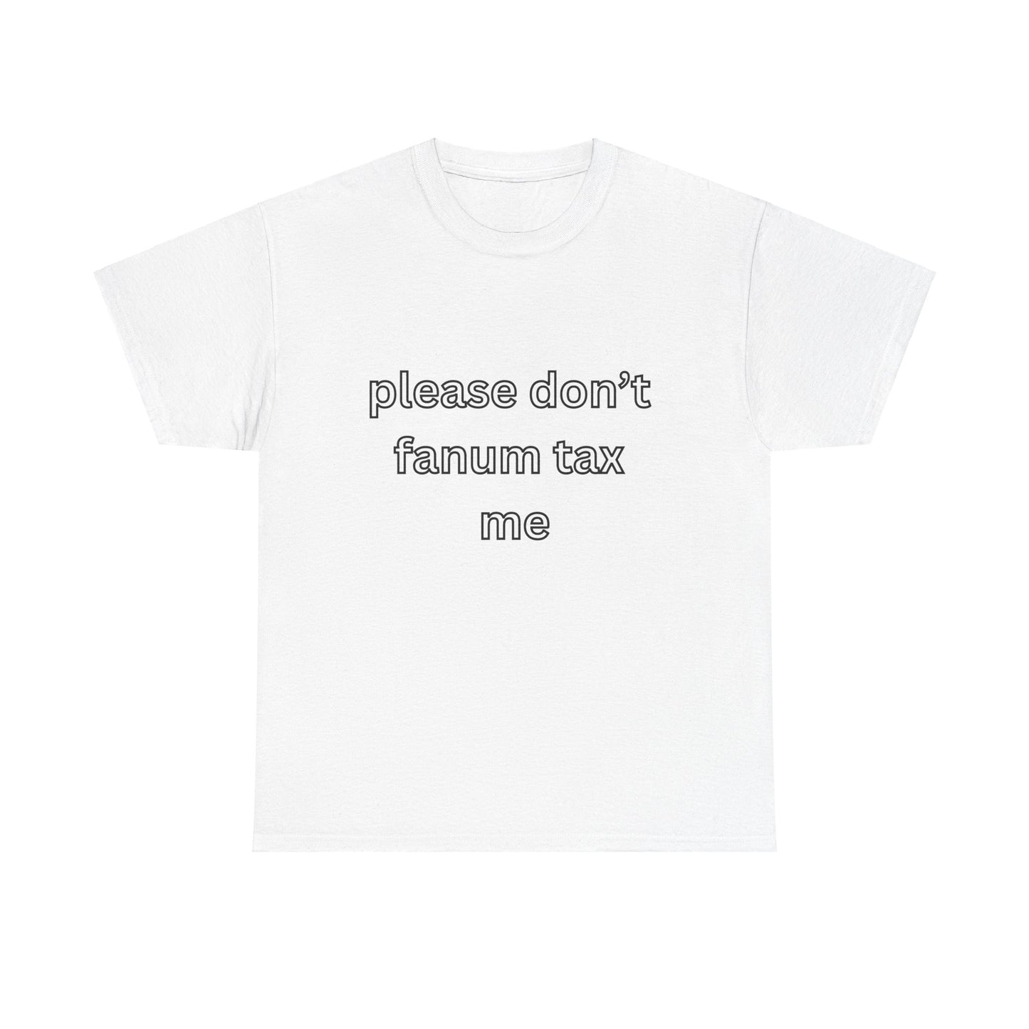 'Please don't fanum tax me' tee