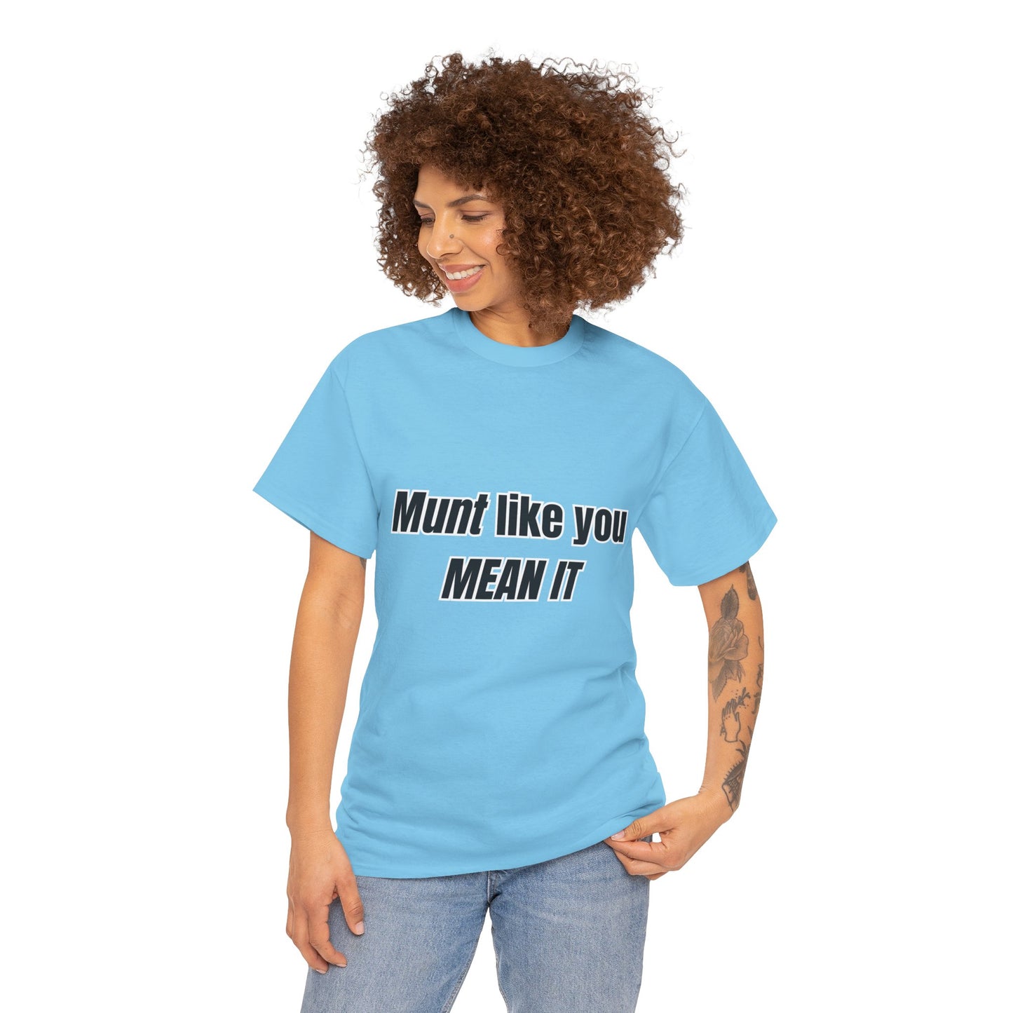 'Munt like you mean it' Tee